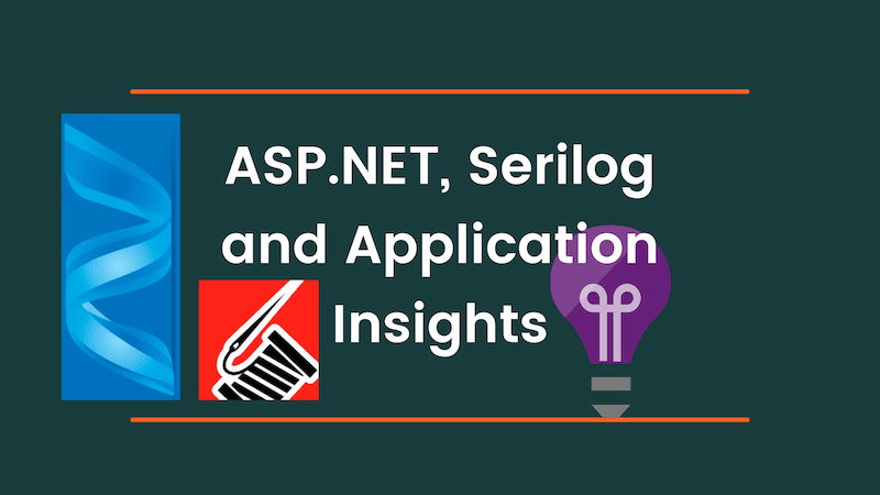 title image reading &quot;ASP.NET, Serilog and Application Insights&quot; with ASP.NET, Serilog and Application Insights logos