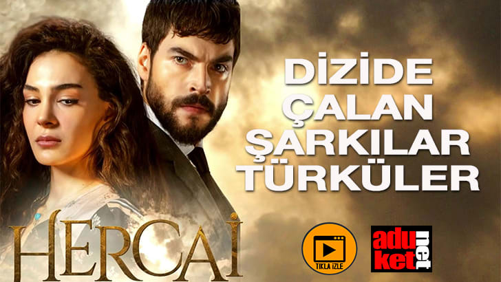 Hercai dizisinde çalan şarkılar