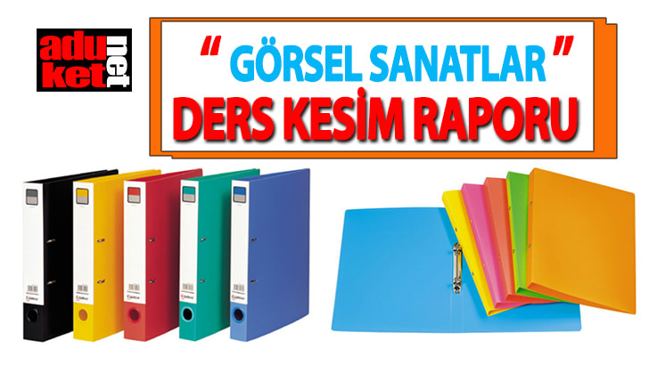 Görsel Sanatlar ders kesim raporu