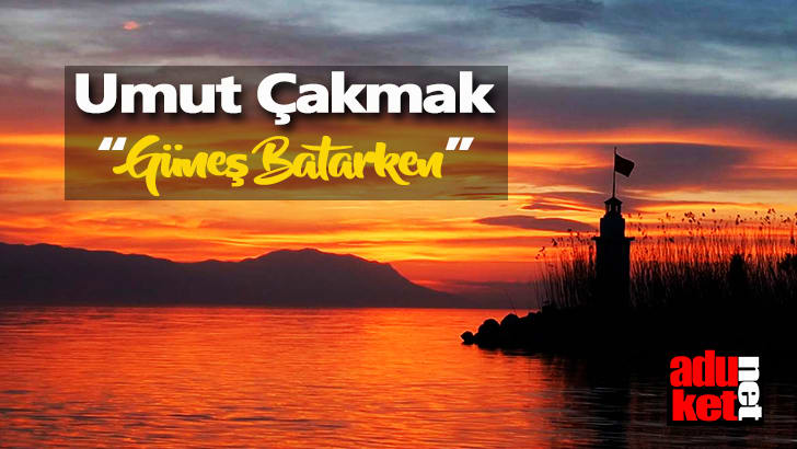 Umut Çakmak Güneş Batarken