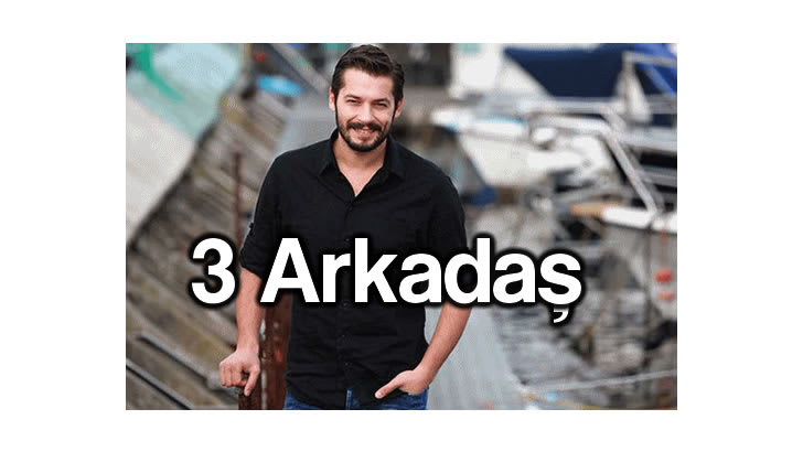 Üç Arkadaş Dizi Bilgileri Oyuncuları Show Tv