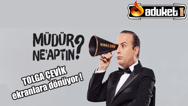 Müdür Ne Yaptın ile Tolga Çevik ekranlarda