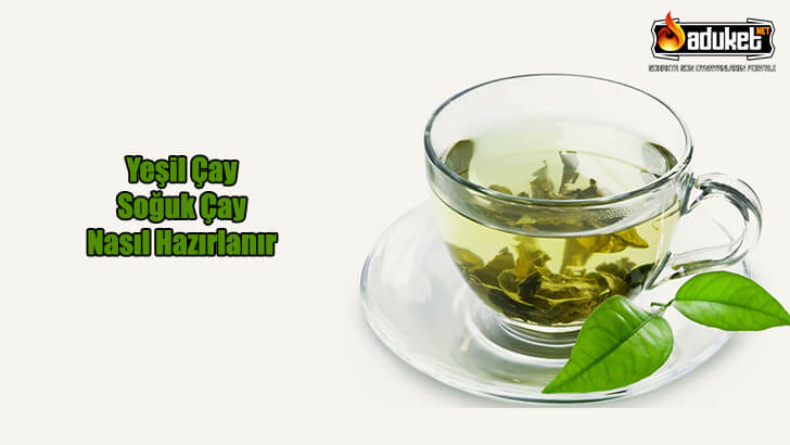 Yeşil Çay Nasıl Yapılır- Soğuk Çay Tarifleri