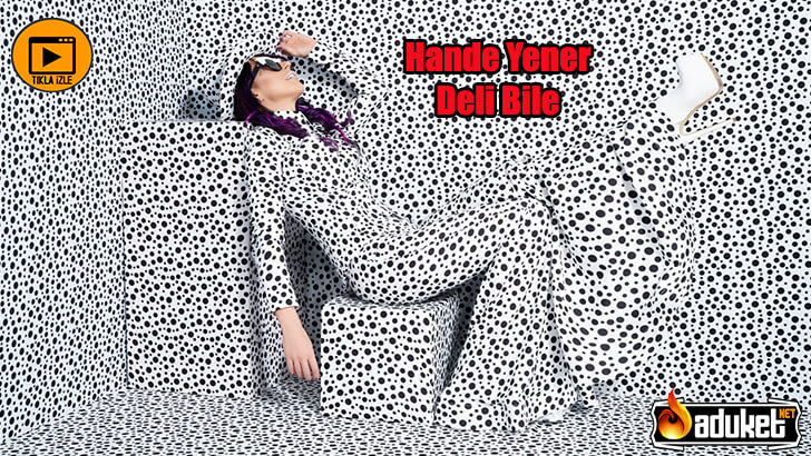 Hande Yener Deli Bile şarkı sözü