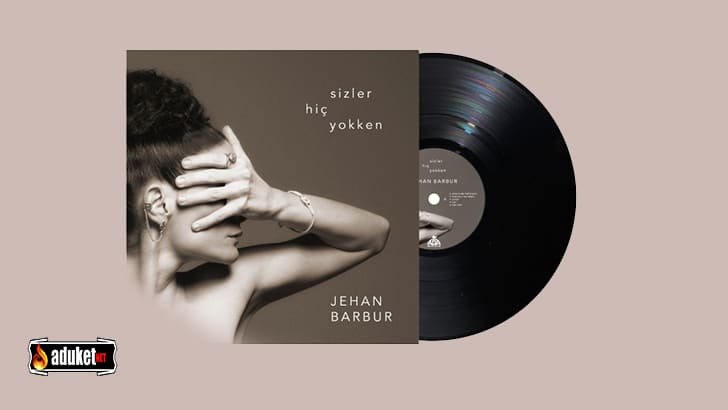 Jehan Barbur – Sizler Hiç Yokken