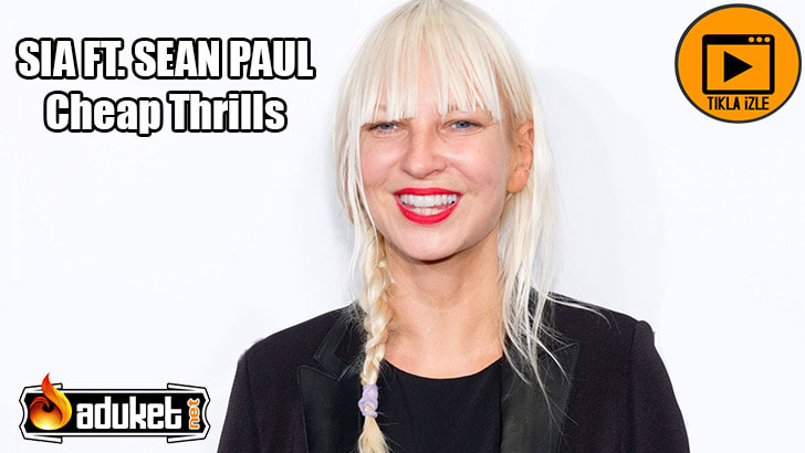 CHEAP THRILLS-SIA FT SEAN PAUL video dinle-izle