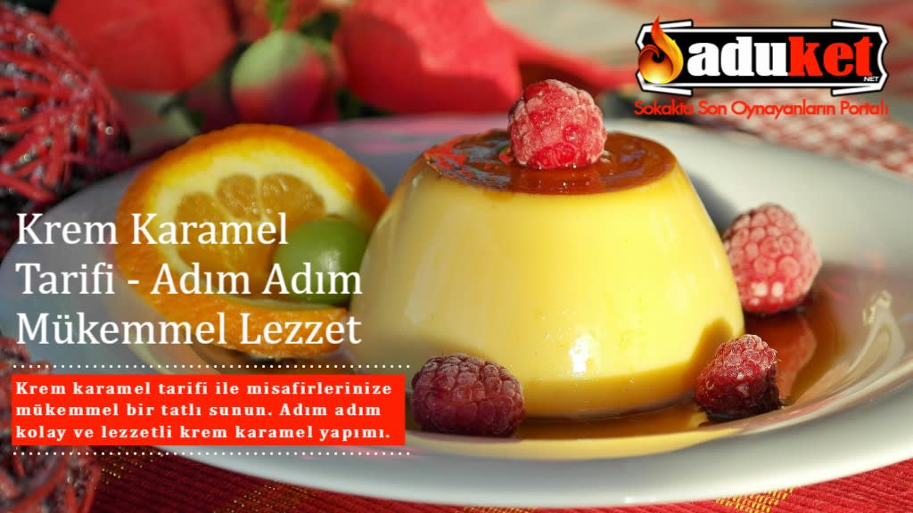Krem Karamel Tarifi Adım Adım Mükemmel Lezzet