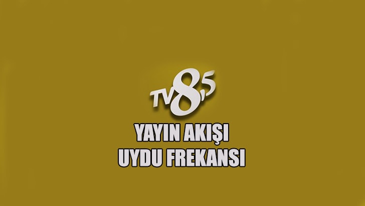 TV8,5 Uydu Frekansı – Yayın Akışı