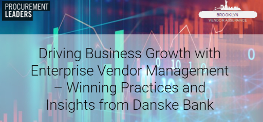 Driving Business Growth with Enterprise Vendor Management - Winning Practices and Insights from Danske Bank