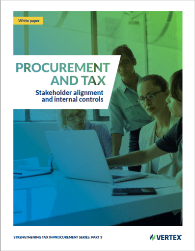 Stakeholder Alignment and Internal Controls - Strengthening Tax in Procurement Series: Part 3