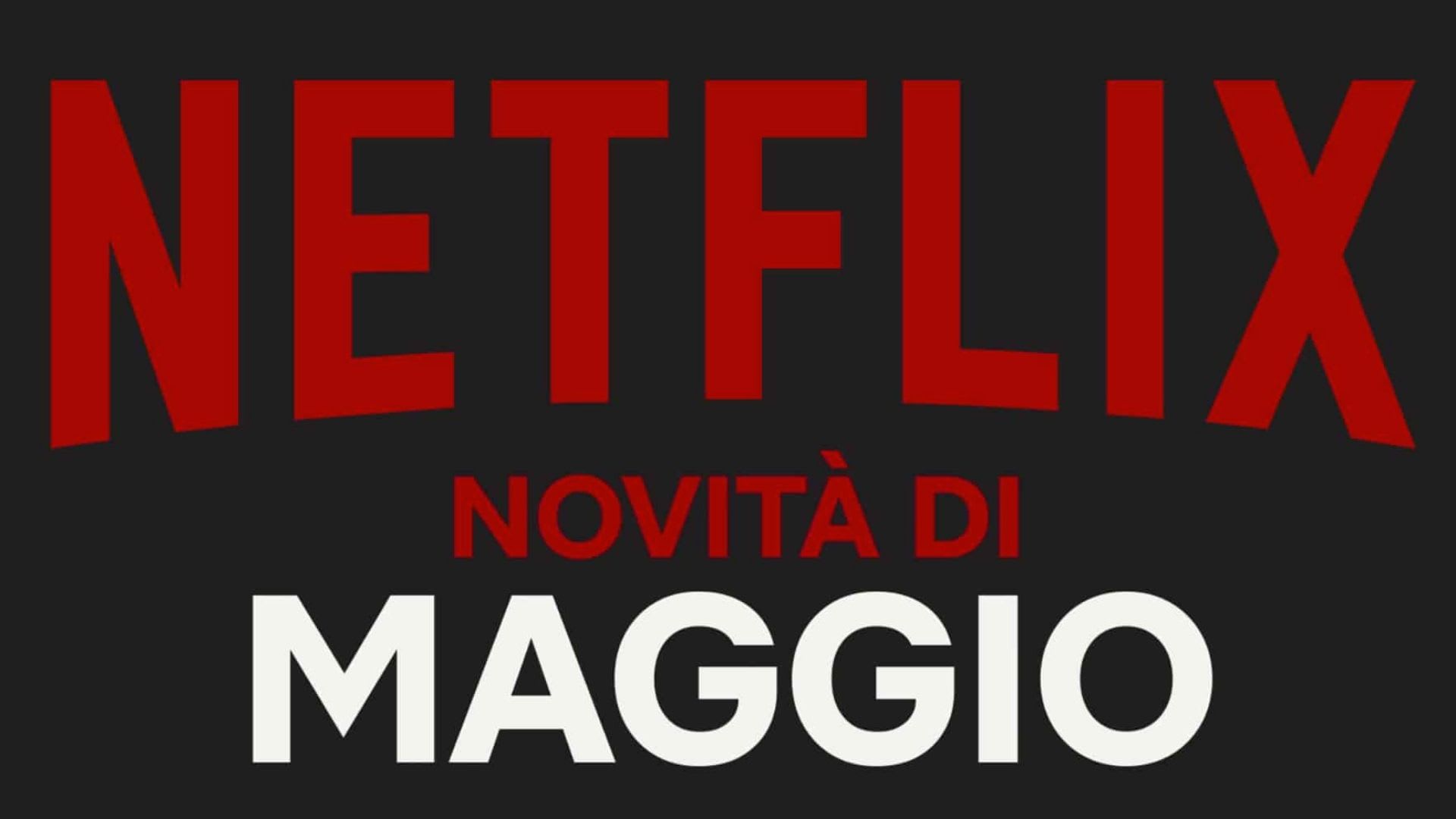 Netflix: nuove uscite maggio 2021