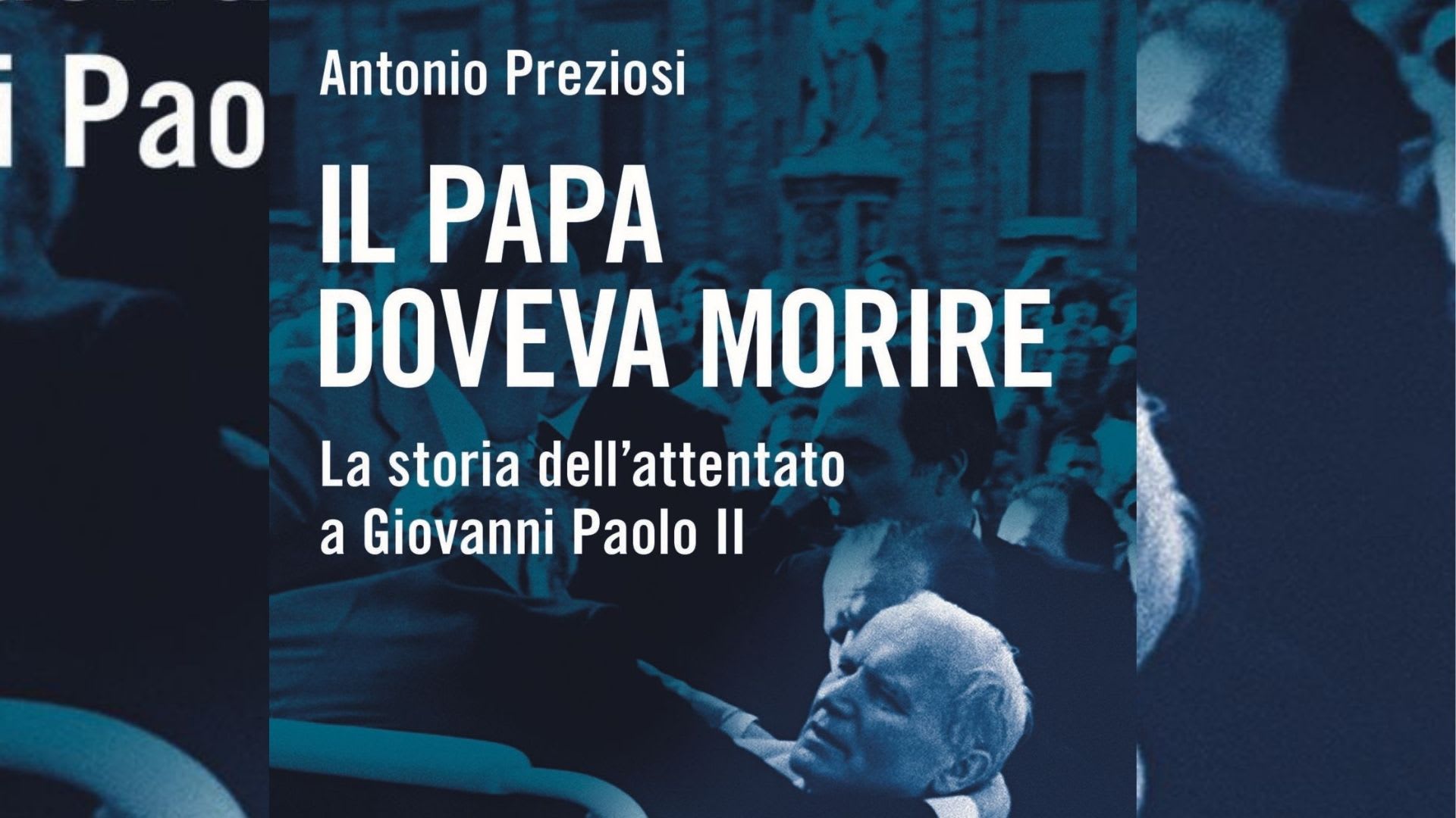 "Il Papa doveva morire", il libro che ricostruisce l'attentato a Wojtyla