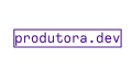 produtora.dev