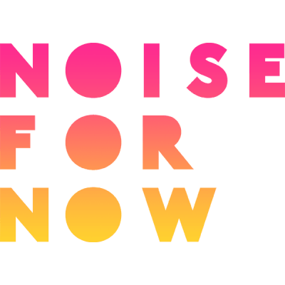 Noise for Now