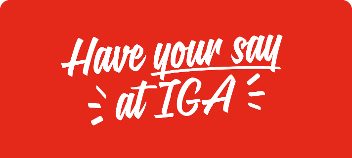 Have your say at IGA