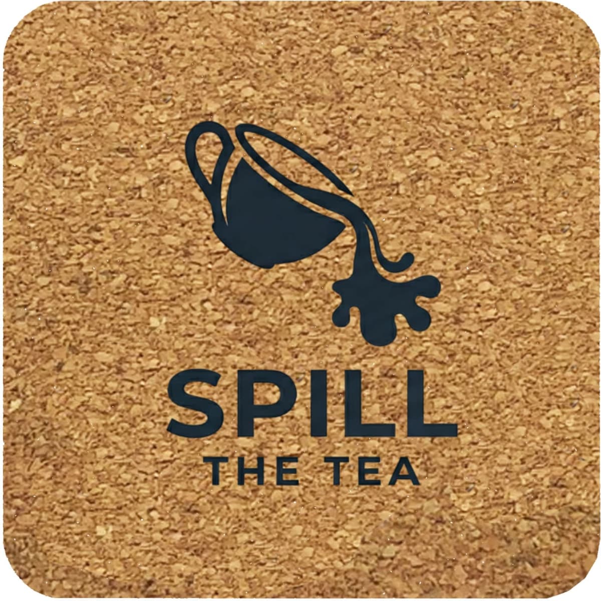A square cork coaster featuring a dark graphic of a teapot and the words "Spill The Tea," in natural tones.