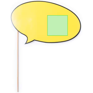 A yellow speech bubble prop on a stick with an empty green square in the centre.