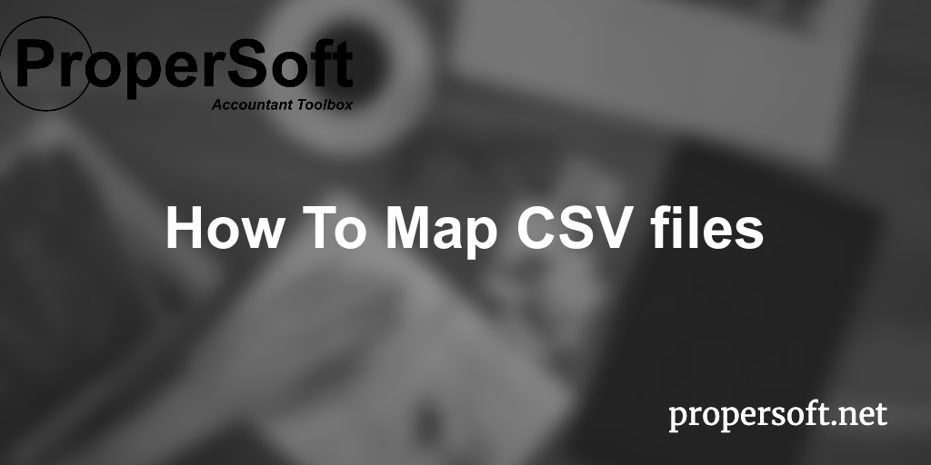 How to map CSV files - ProperSoft Inc. Knowledge Base