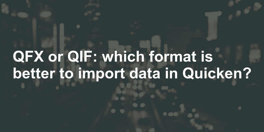 qfx or qif which format is better to import data in quicken qbb format