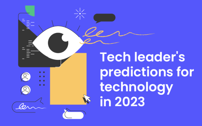 Tech leaders' predictions for the hottest trends in 2023