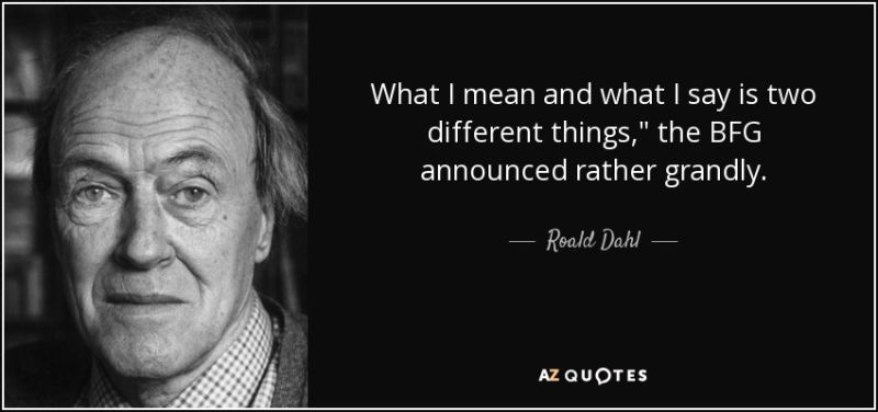 quote-what-i-mean-and-what-i-say-is-two-different-things-the-bfg-announced-rather-grandly-roald-dahl-40-2-0290