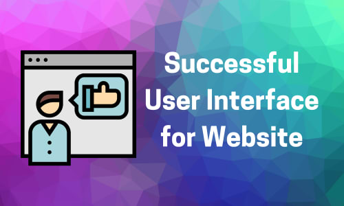 7 Awesome Tips for Successful Website UI Design