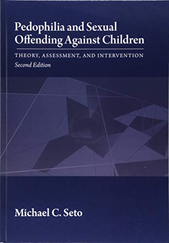 Pedophilia and Sexual Offending Against Children: Theory, Assessment, and Intervention Book cover of "Pedophilia and Sexual Offending Against Children: Theory, Assessment, and Intervention"