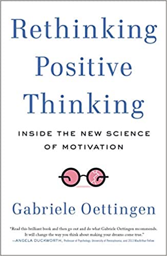 Book cover of "Rethinking Positive Thinking: Inside the New Science of Motivation"