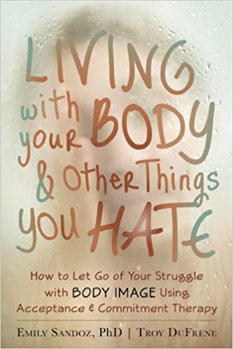 Book cover of "Living with Your Body and Other Things You Hate"