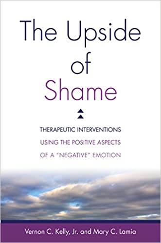 Book cover of "The Upside of Shame: Therapeutic Interventions Using the Positive Aspects of a "Negative" Emotion"