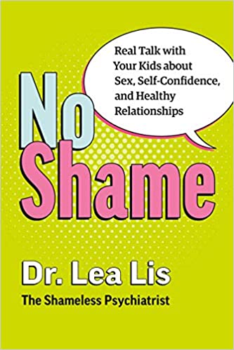 Book cover of "No Shame: Real Talk With Your Kids About Sex, Self-Confidence, and Healthy Relationships"