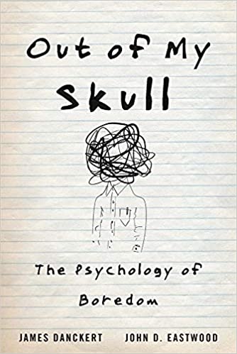 Book cover of "Out of My Skull: The Psychology of Boredom"
