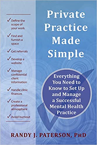 Private Practice Made Simple: Everything You Need to Know to Set Up and Manage a Successful Mental Health Practice Book cover of "Private Practice Made Simple: Everything You Need to Know to Set Up and Manage a Successful Mental Health Practice"
