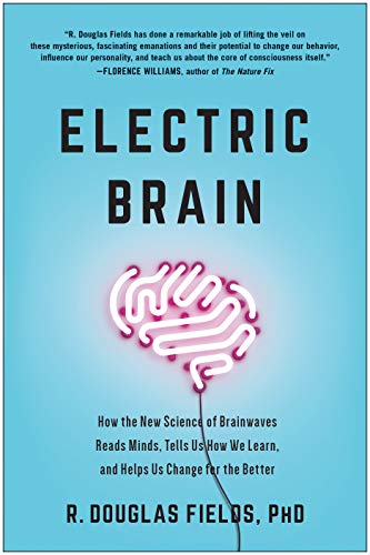 Electric Brain: How the New Science of Brainwaves Reads Minds, Tells Us How We Learn, and Helps Us Change for the Better Book cover of "Electric Brain: How the New Science of Brainwaves Reads Minds, Tells Us How We Learn, and Helps Us Change for the Better "