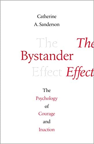 Book cover of "The Bystander Effect: Understanding the Psychology of Courage and Inaction "
