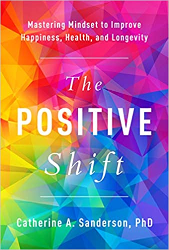 Book cover of "The Positive Shift: Mastering Mindset to Improve Happiness, Health, and Longevity"