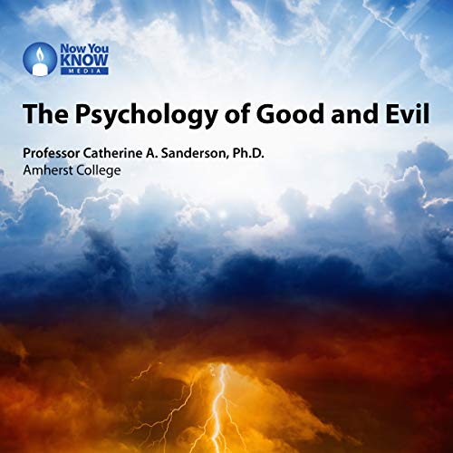 Book cover of "The Psychology of Good and Evil: Understanding Extraordinary Behavior from Altruism to Atrocities "