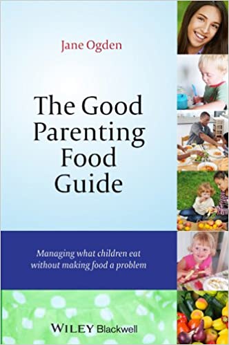 Book cover of "The Good Parenting Food Guide: Managing What Children Eat Without Making Food a Problem"