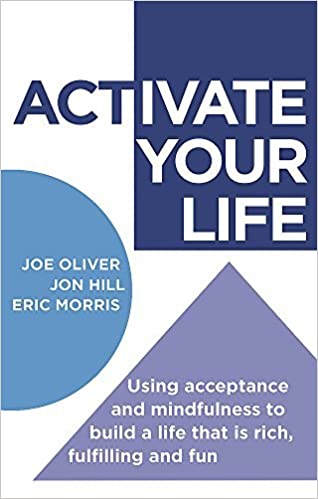 ACTivate Your Life: Using acceptance and mindfulness to build a life that is rich, fulfilling and fun Book cover of "ACTivate Your Life: Using acceptance and mindfulness to build a life that is rich, fulfilling and fun"