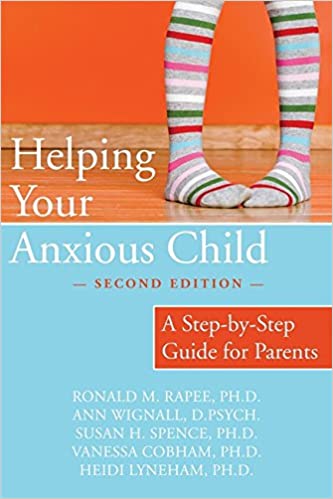 Book cover of "Helping Your Anxious Child: A Step-by-Step Guide for Parents"