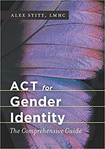 ACT for Gender Identity: The Comprehensive Guide Book cover of "ACT for Gender Identity: The Comprehensive Guide"
