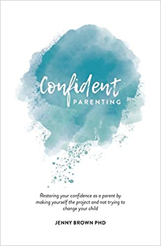 Book cover of "Confident Parenting: Restoring your confidence as a parent by making yourself the project and not trying to change your child"