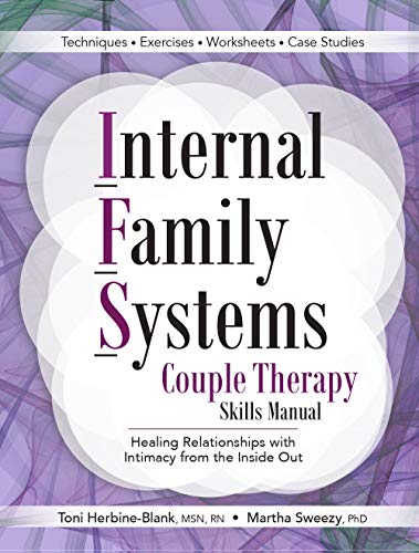 Internal Family Systems Couple Therapy Skills Manual: Healing Relationships with Intimacy From the Inside Out Book cover of "Internal Family Systems Couple Therapy Skills Manual: Healing Relationships with Intimacy From the Inside Out"