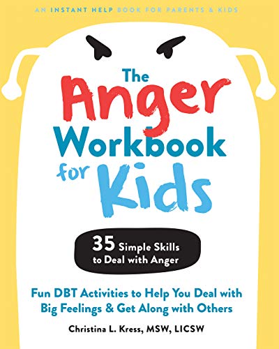 The Anger Workbook for Kids: Fun DBT Activities to Help You Deal with Big Feelings and Get Along with Others Book cover of "The Anger Workbook for Kids: Fun DBT Activities to Help You Deal with Big Feelings and Get Along with Others"