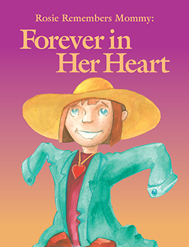 Rosie Remembers Mommy: Forever in Her Heart Book cover of "Rosie Remembers Mommy: Forever in Her Heart"