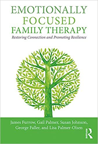 Book cover of "Emotionally Focused Family Therapy: Restoring Connection and Promoting Resilience"