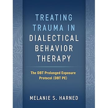 Book cover of "Treating Trauma in Dialectical Behavior Therapy: The DBT Prolonged Exposure Protocol (DBT PE) 1st Edition"