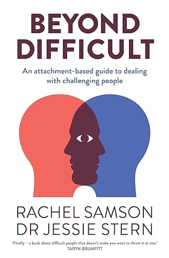 Book cover of "Beyond Difficult: An attachment-based guide to dealing with challenging people"