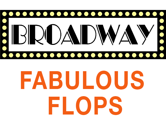 Broadway: Fabulous Flops