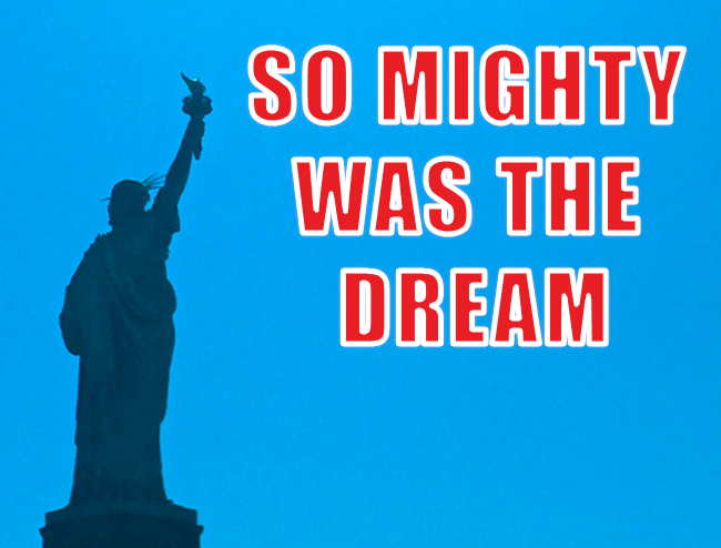 So Mighty Was the Dream